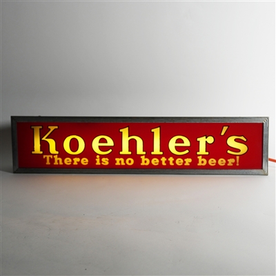 Koehlers There Is No Better Beer Illuminated Sign